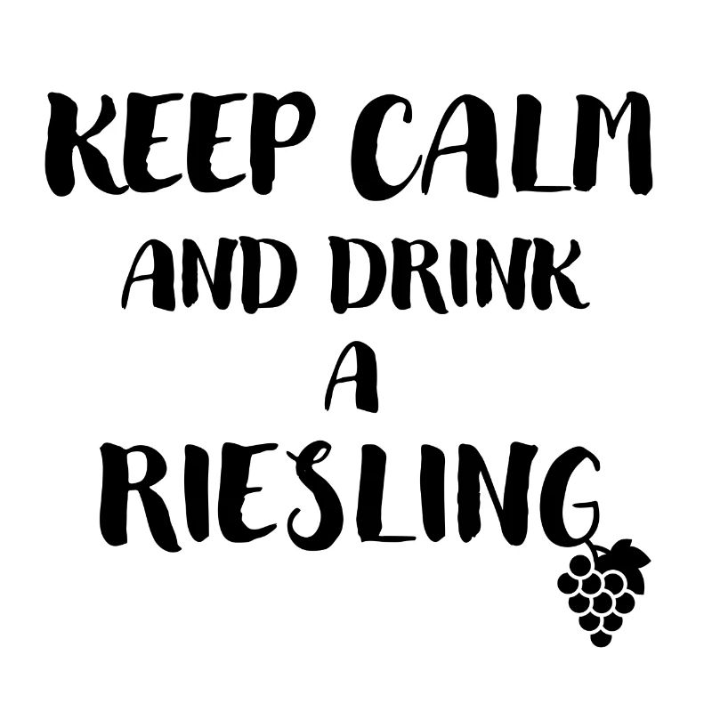 Keep Calm and dring a Riesling