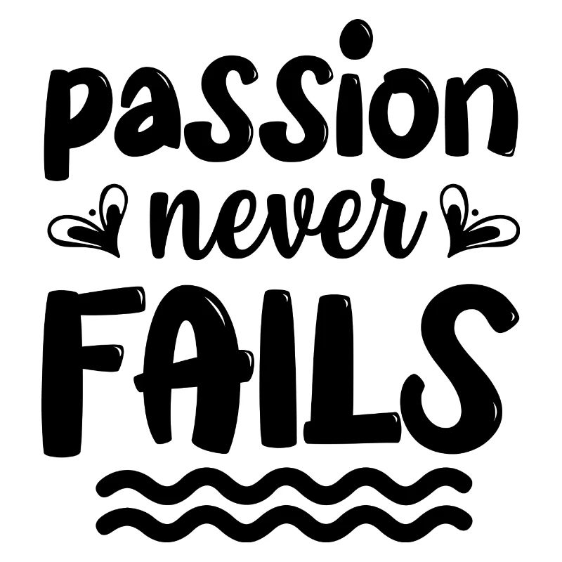 Passion never fails - citation positive