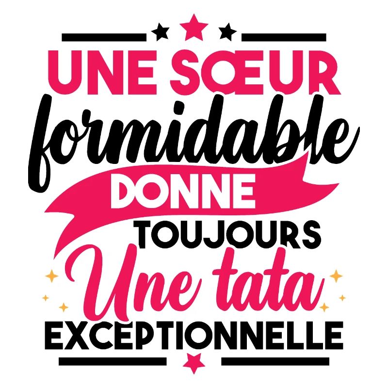 Une sœur formidable donne une tata exceptionnelle