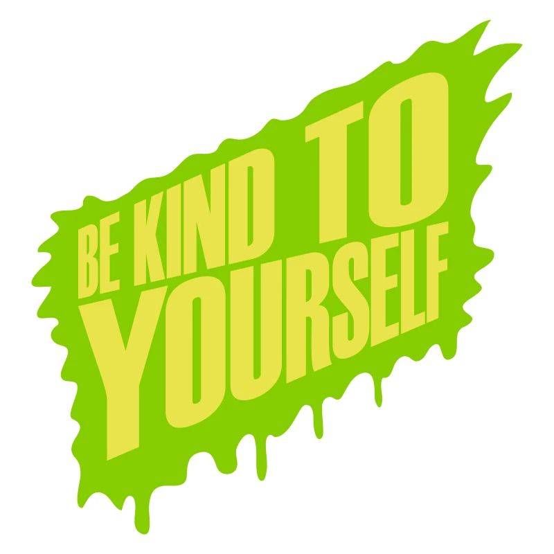 be kind to yourself