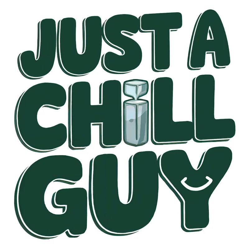 Just a Chill Guys Text