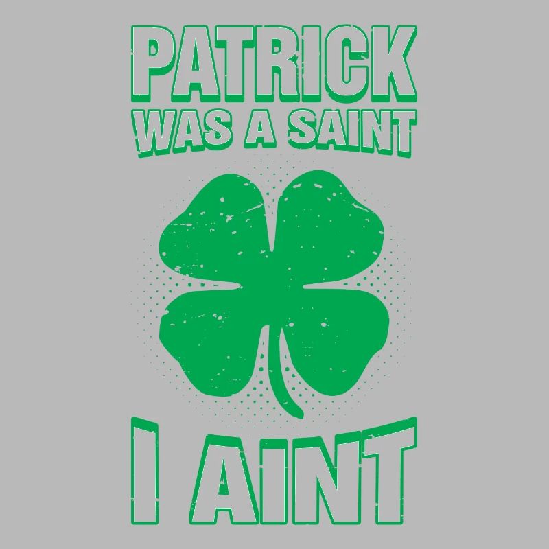 Patrick war ein Heiliger, ich bin nicht lustig St. Patricks Day