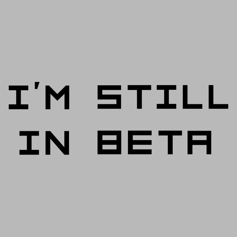I’m still in beta