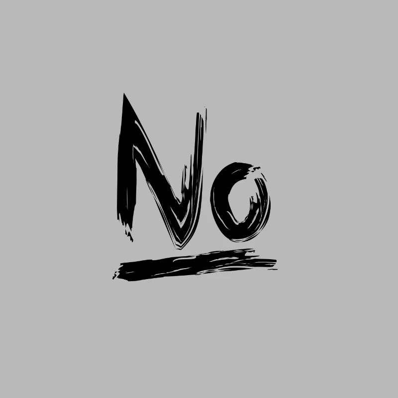 No oder No T-Shirt. Einfach mal No sagen!