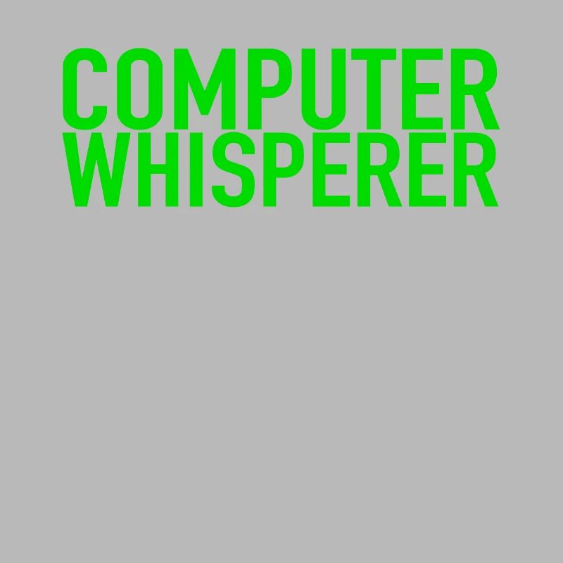 Computer Whisperer Tech Support IT Support IT Nerd