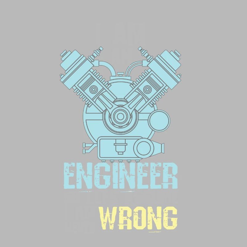 Funny Engineers Are Never Wrong Engineering Studen