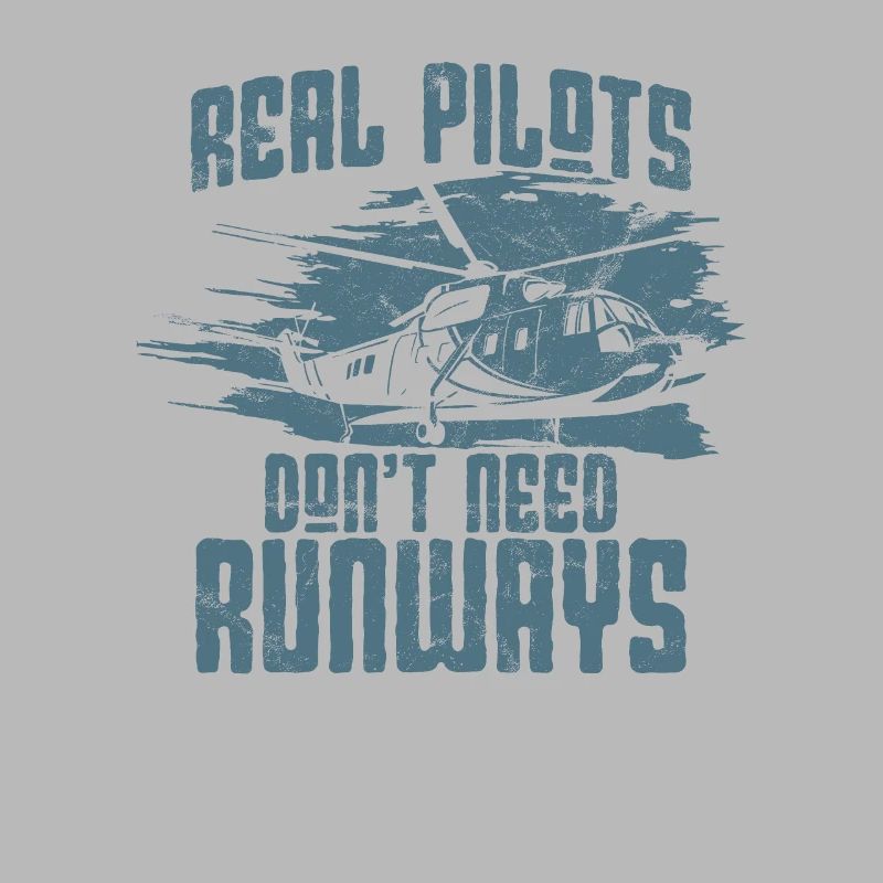 real pilots dont need runways Helikopter Pilot