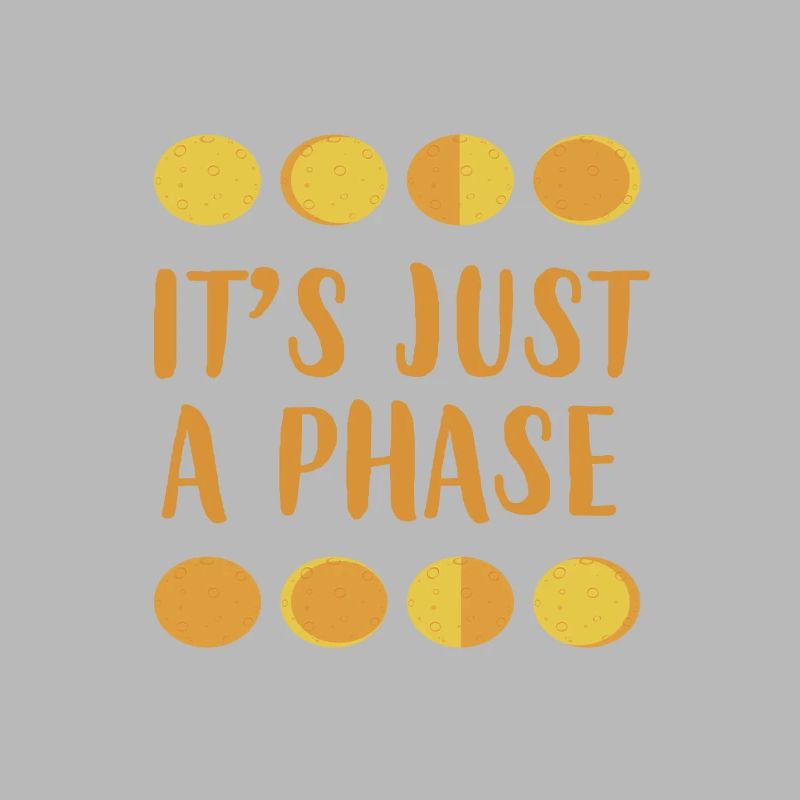 Funny Nerdy Its Just A Phase Moon and Space