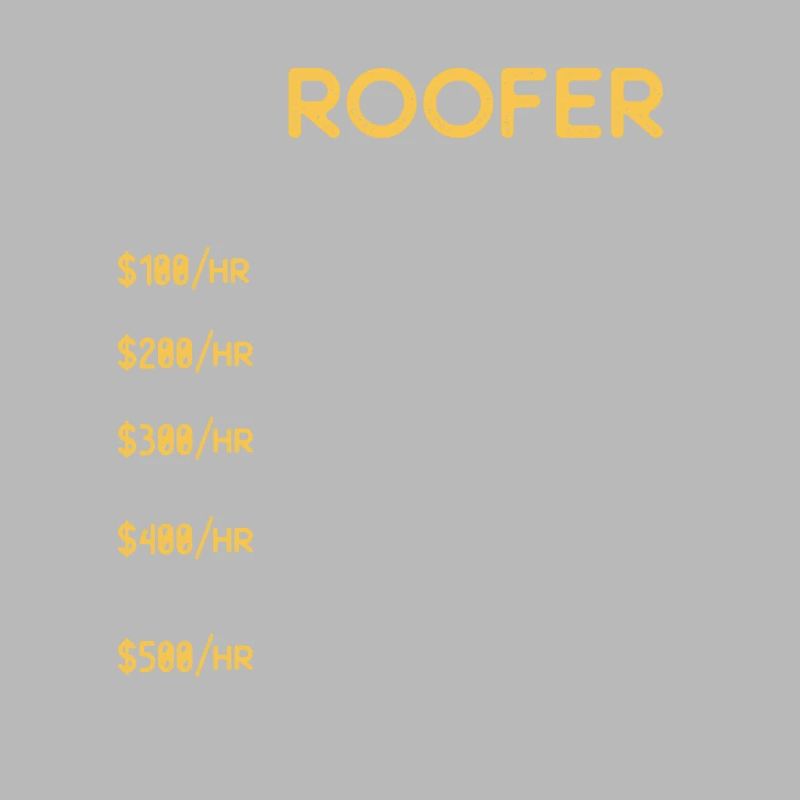 Roofer hourly rate - funny contractor roofer gift