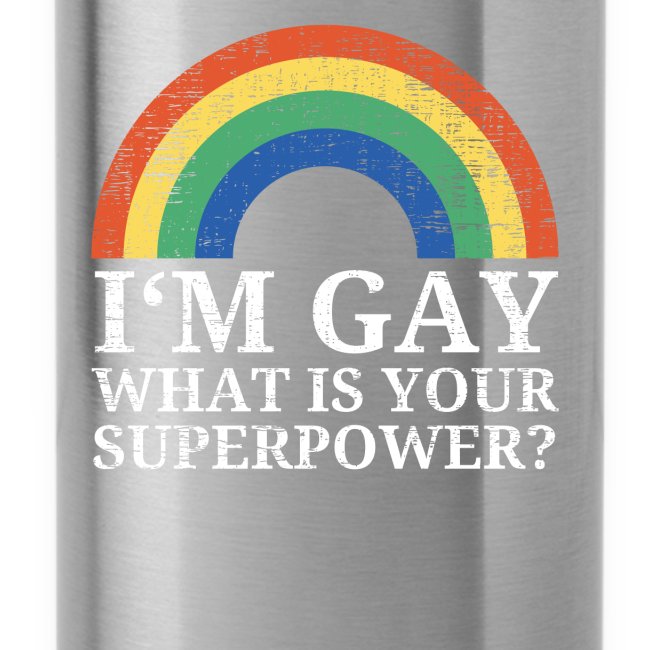 I'm Gay What is your superpower Rainbow