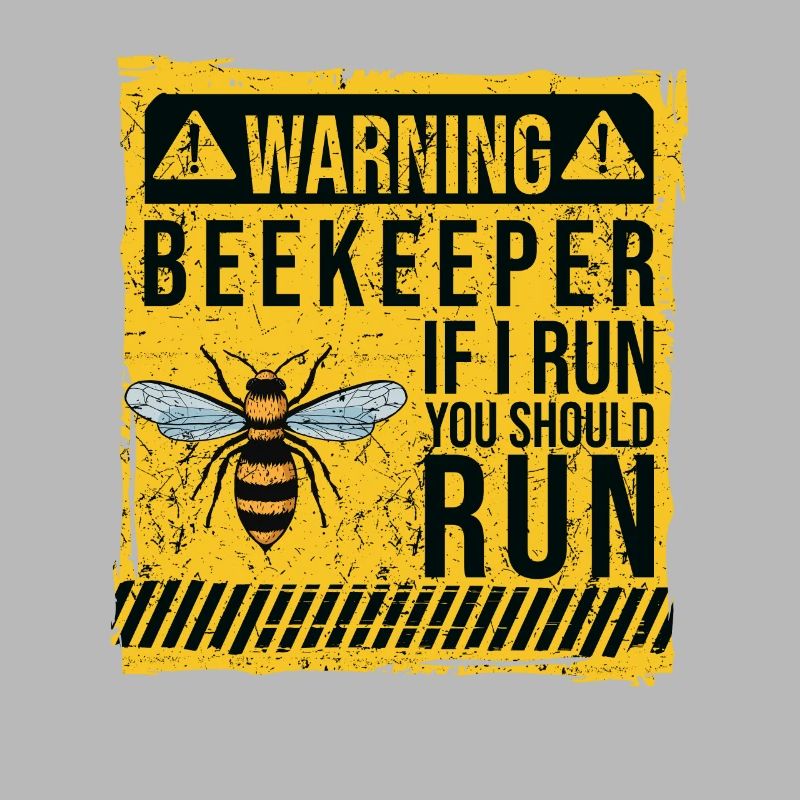 WARNING Beekeepers When I Run You, Run