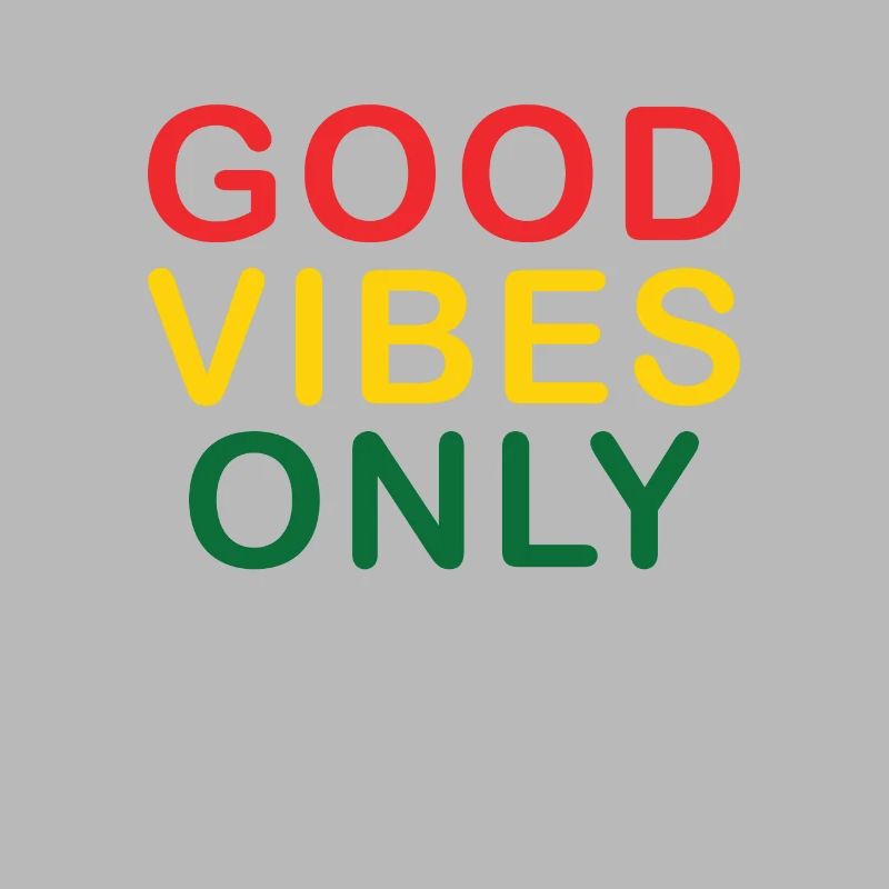Good Vibes Only Rasta Reggae Roots