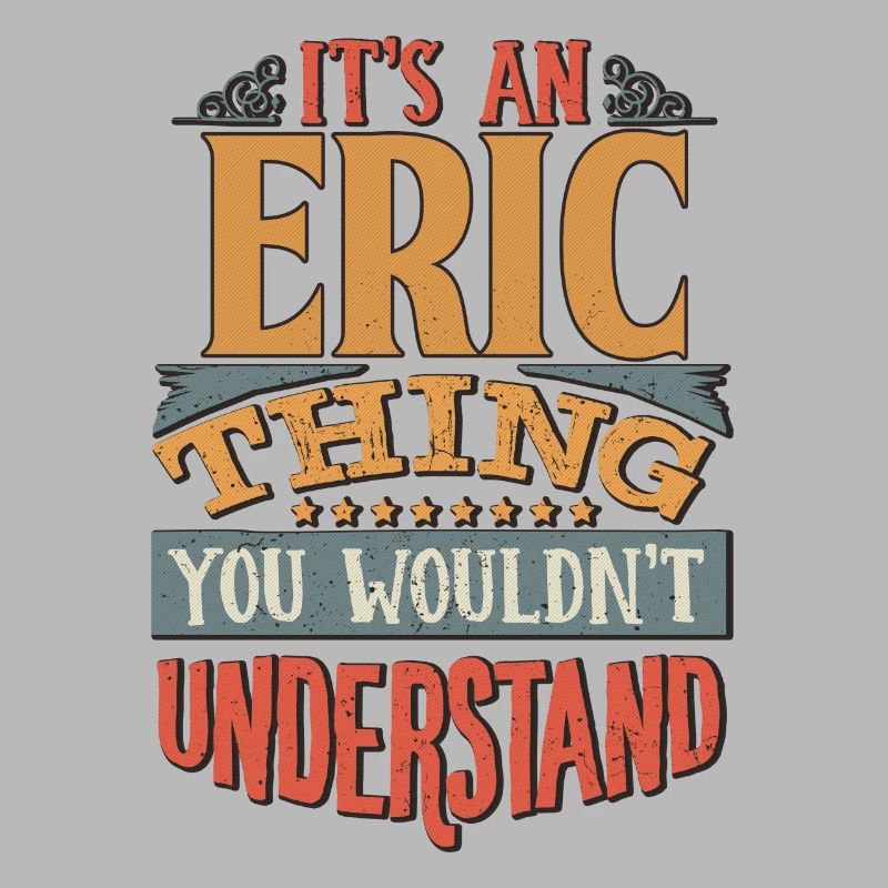 C’est une chose Eric que vous ne comprendriez pas - Eric