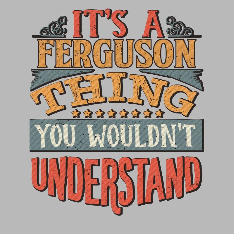 It's A Ferguson Thing You Wouldn't Understand -