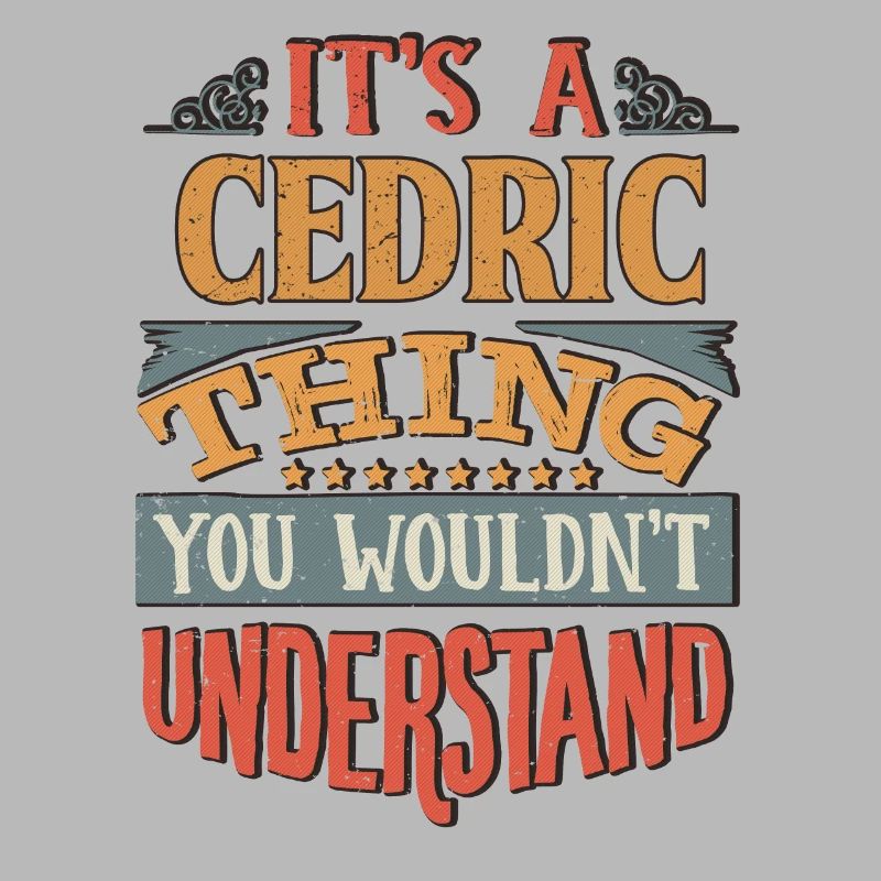 C’est une chose cédrique que vous ne comprendriez pas -