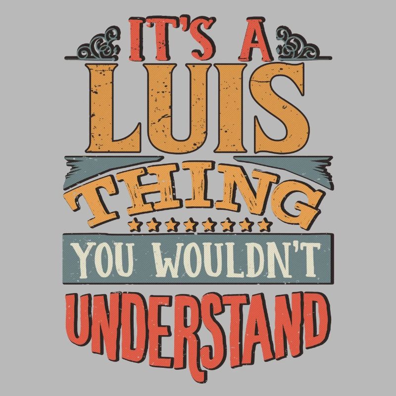It's A Luis Thing You Wouldnt Understand - Luis