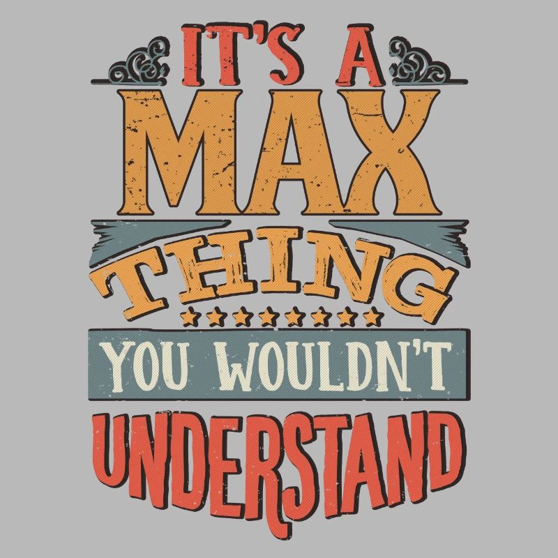 It's A Max Thing You Wouldnt Understand - Max