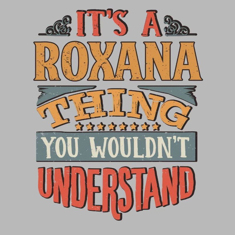 C’est une chose Roxana que vous ne comprendriez pas -