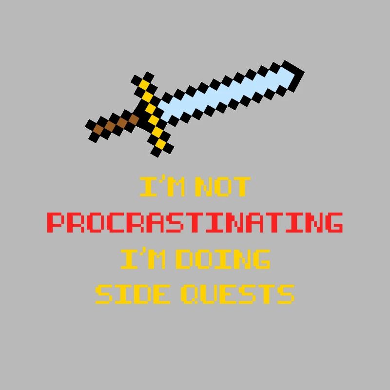 I'm not procrastinating I'm doing Side Quests
