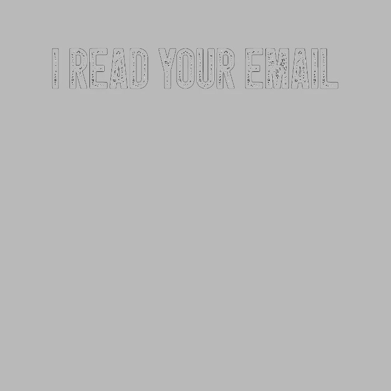 I Read Your Email Funny Computer Programmer