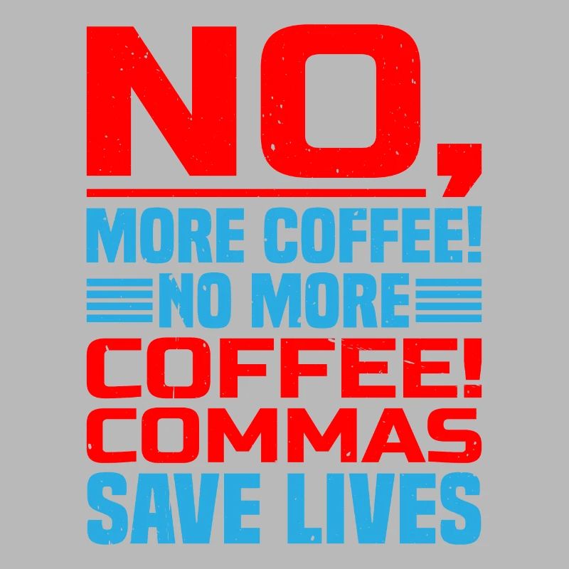 No, More Coffee! No More Coffee! Commas Save Live