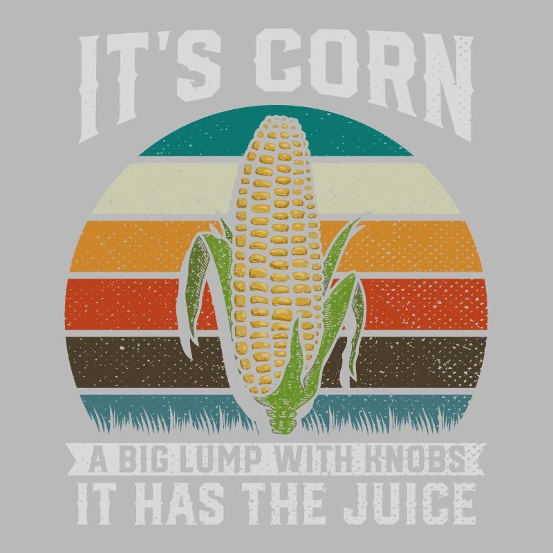 Its Corn A Big Lump With Knobs It Has The Juice