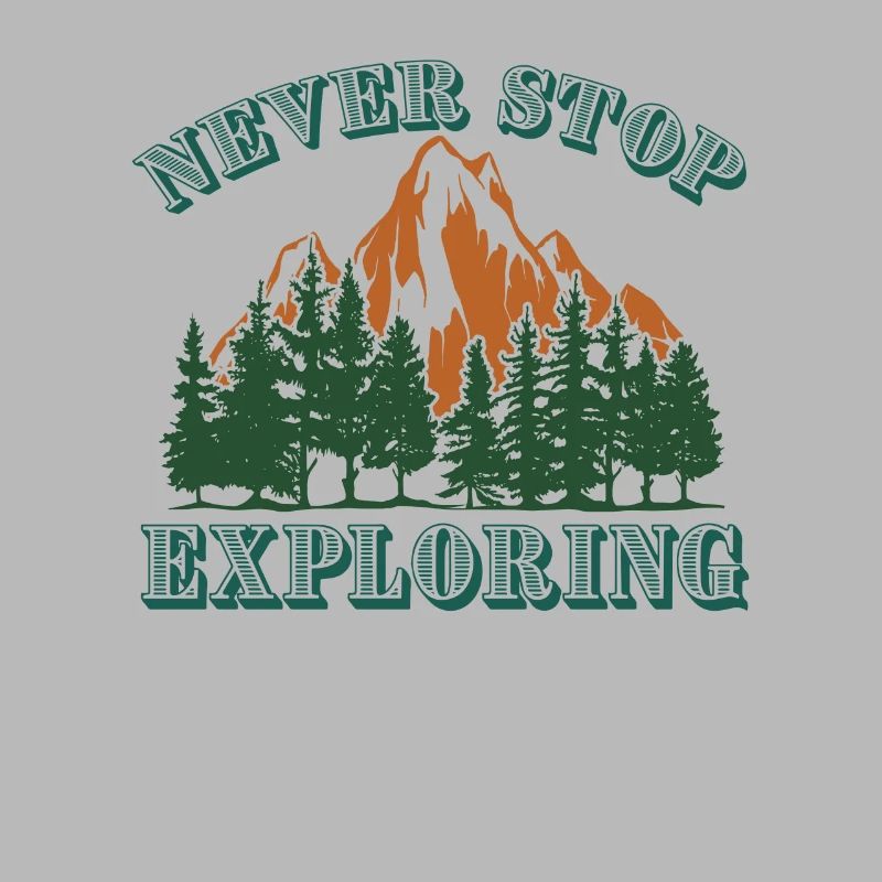 Never stop exploring mountains hiking