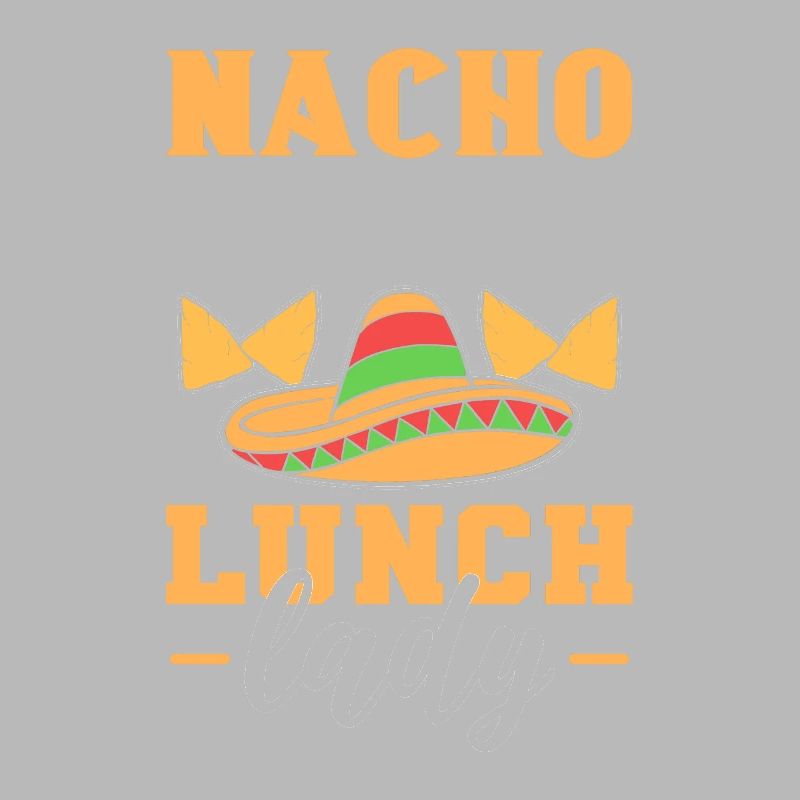 Nacho Average Lunch Lady Cafeteria Worker Cooking