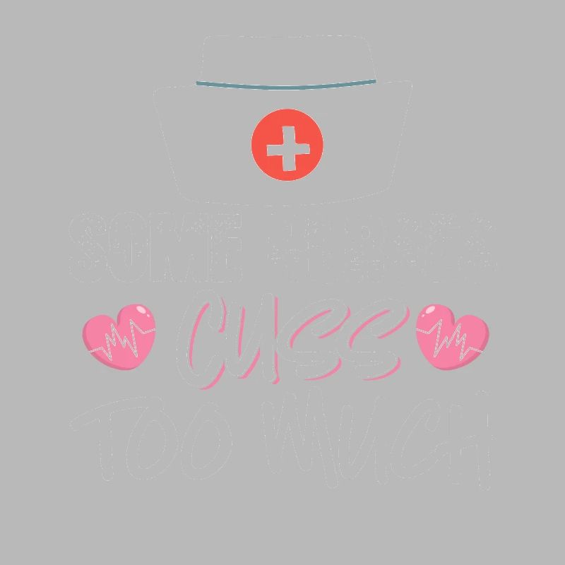 Some nurses curse too much