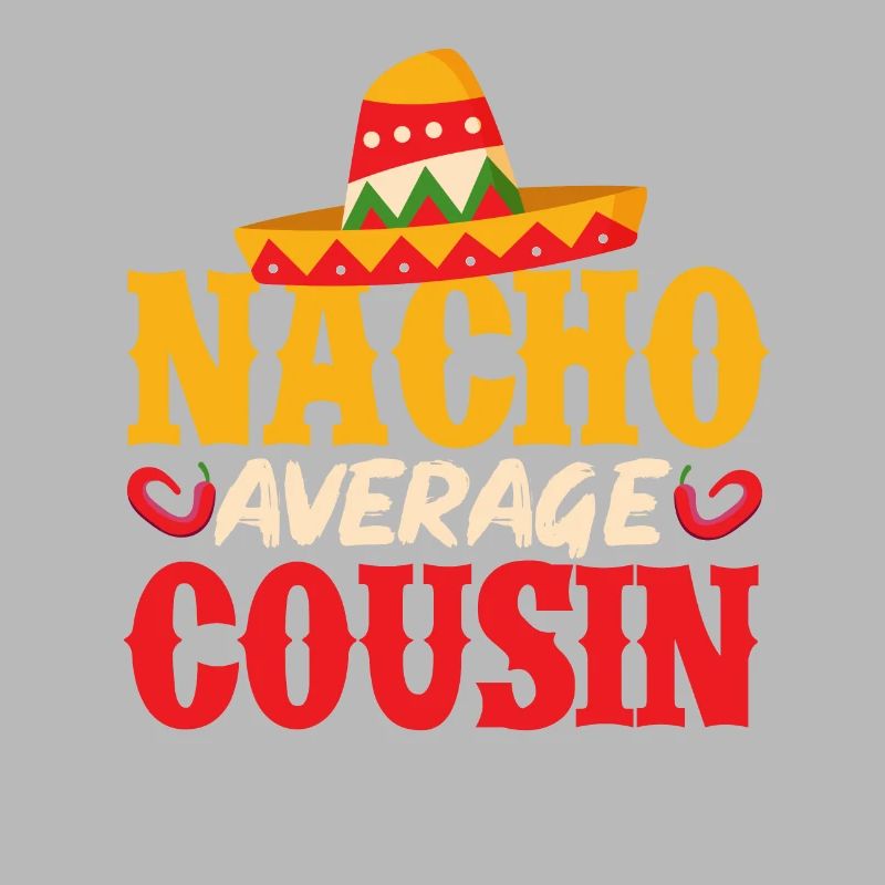 Cinco de Mayo Nacho Average Cousin Mexican Fi