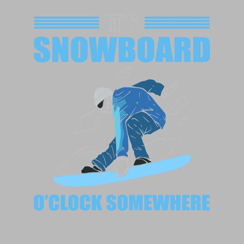 It's Snowboard O'Clock Somewhere Snowboarding