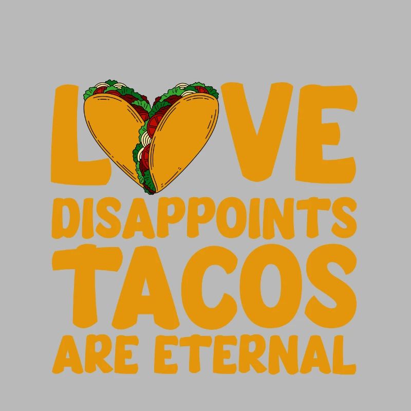 L’amour déçoit, les tacos sont éternels 4