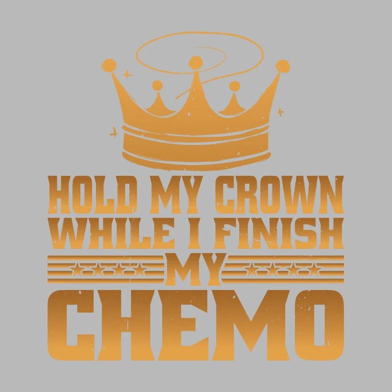 Hold My Crown While I Finish My Chemo 61