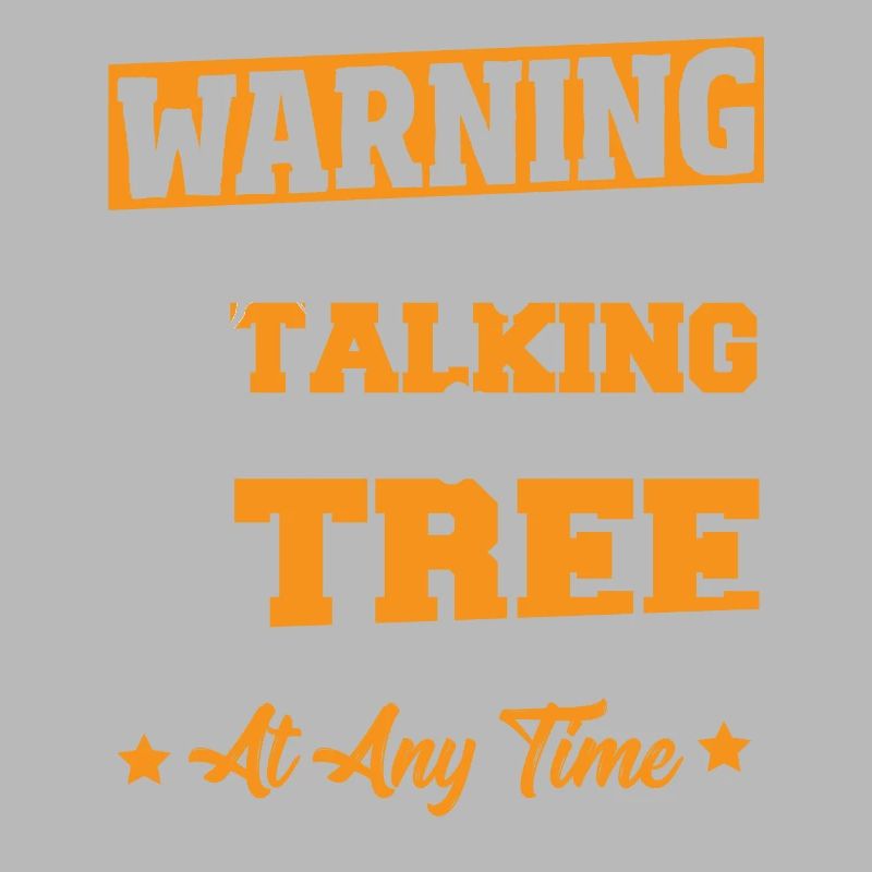 Tree Climber Warning I May Start Talking About