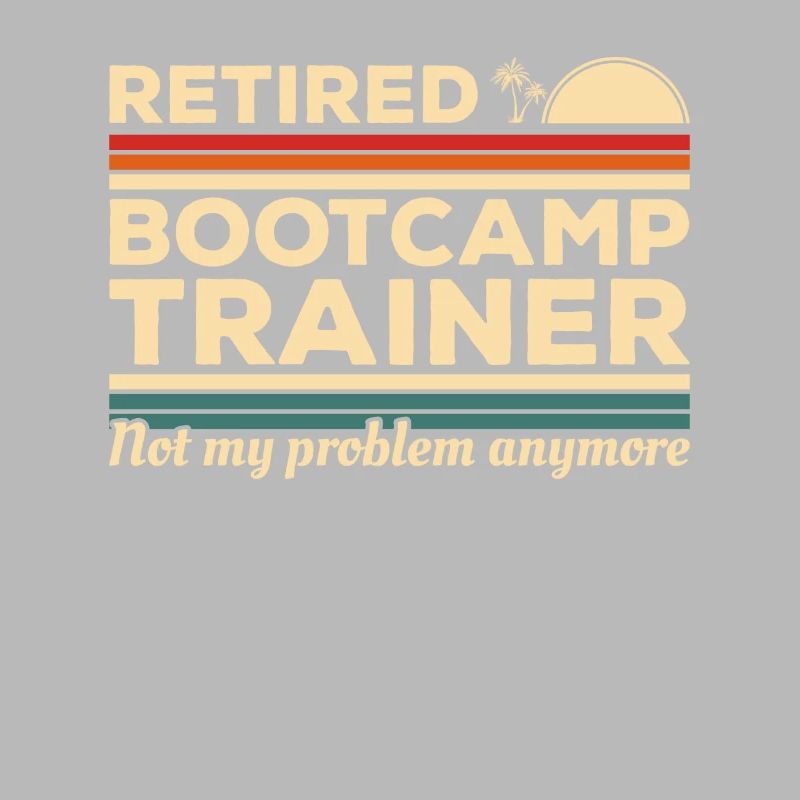 Vintage Retired Bootcamp Trainer Not My Problem