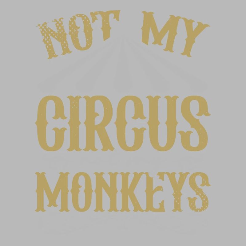 Pas mon travail de cirque pas mes singes
