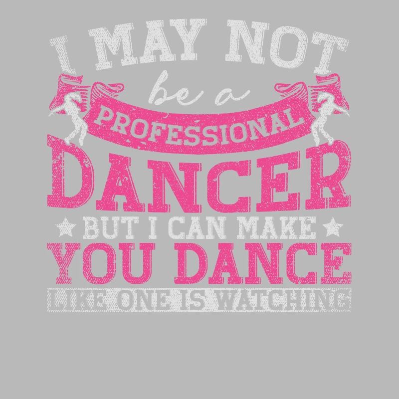 I May Not Be A Professional Dancer