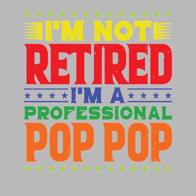 I'm Not Retired I'm A Professional Pop Pop 2