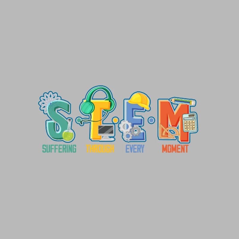 STEM Suffering Through Every Moment Technology