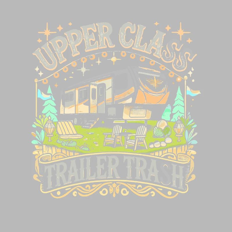Upper Class Trailer Trash