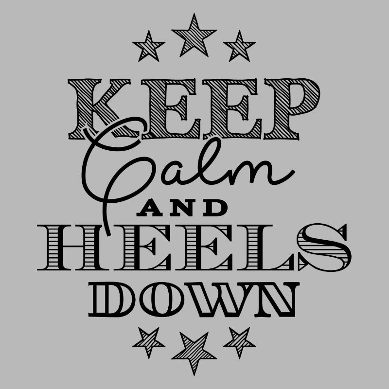 Keep Calm Heels Down - schwarz