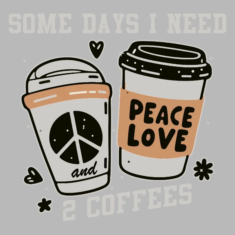 Peace, Love, Coffee and Two Coffees