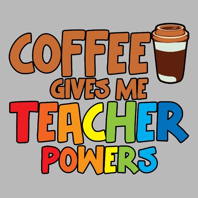 Coffee Gives Me Teacher Powers 2