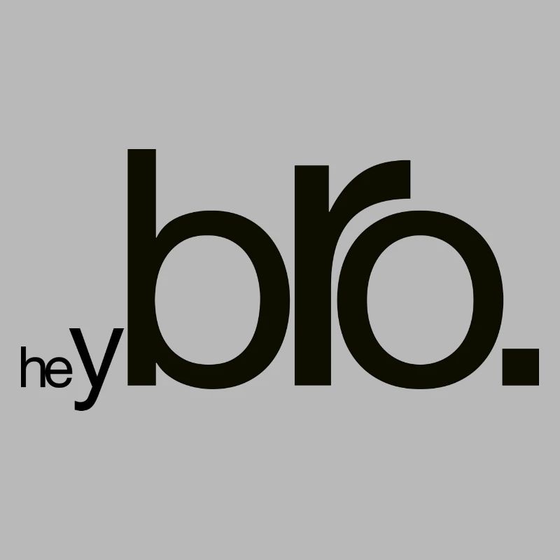 Hey Bro