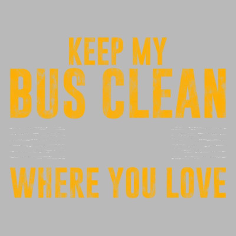 Keep My Bus Clean, I Know Where You Live 3