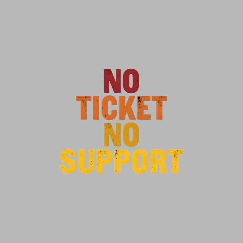 No ticket no support! EDV IT Informatiker Spruch