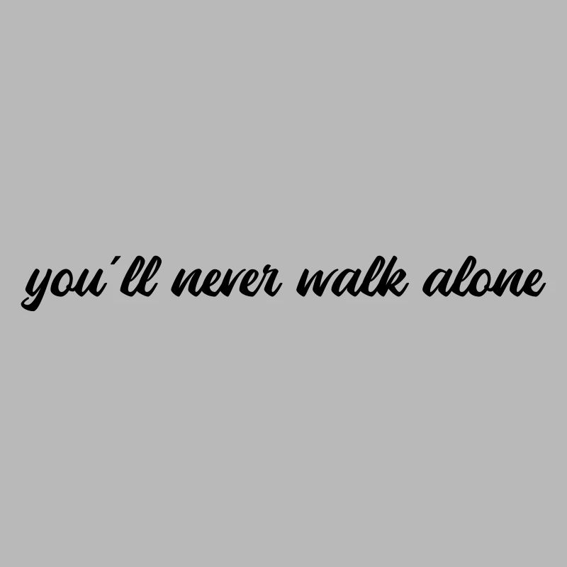 You will never walk alone