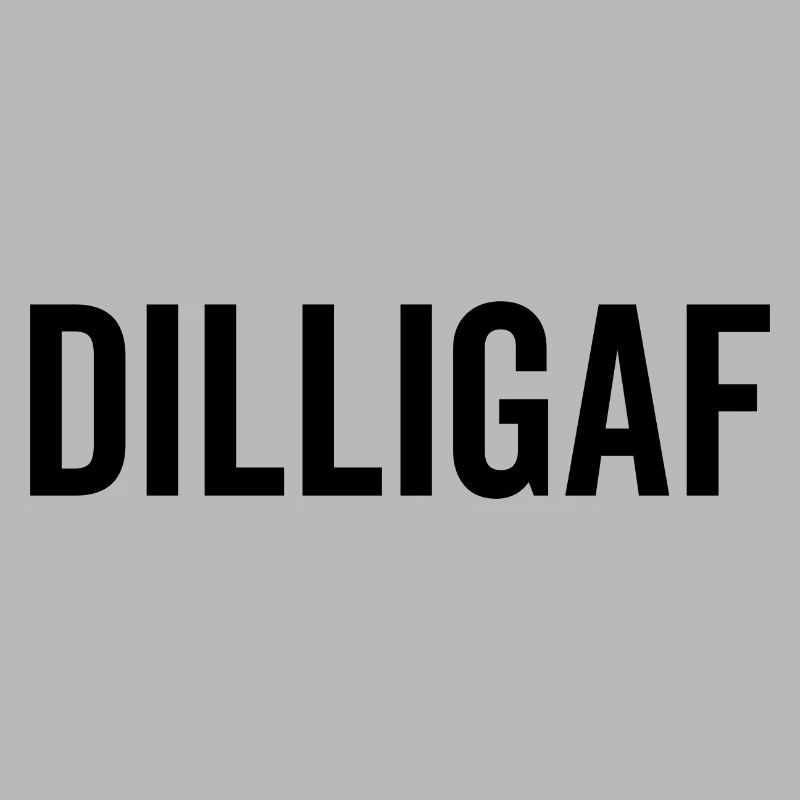 DILLIGAF