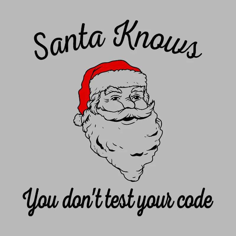 Santa Knows You Don't Test Your Code Funny Develop
