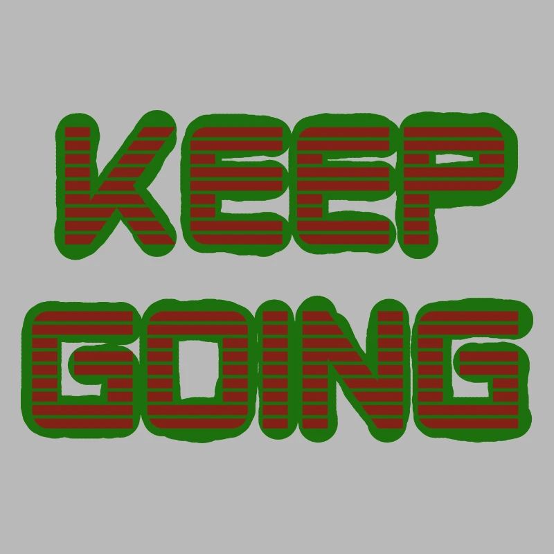 Keep Going Weiter So Stay Strong